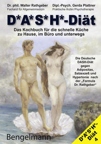 DASH-Diät. Das Kochbuch für die schnelle Küche zu Hause, im Büro und unterwegs. Die Deutsche DASH-Diät gegen Übergewicht und Bluthochdruck.