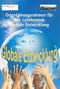 Orientierungsrahmen für den Lernbereich Globale Entwicklung im Rahmen einer Bildung für Nachhaltige Entwicklung