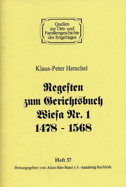 Regesten zum Gerichtsbuch Wiesa Nr. 1 von 1478 bis 1568 – Teil 1