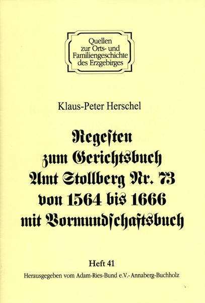Regesten zum Gerichtsbuch Amt Stollberg Nr. 73 von 1564 bis 1666 mit Vormundschaftsbuch