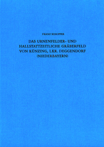 Das urnenfelder- und hallstattzeitliche Gräberfeld von Künzing