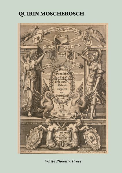 Quirin Moscherosch: Hanauische Lob- Lieb- Lust- Lehr- und Leid-Gedichte 1668