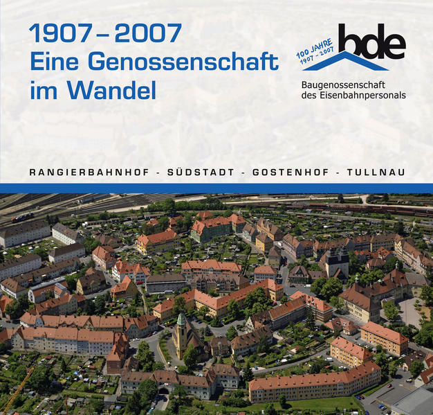 100 Jahre Baugenossenschaft des Eisenbahnpersonals Nürnberg und Umgebung eG 1907-2007