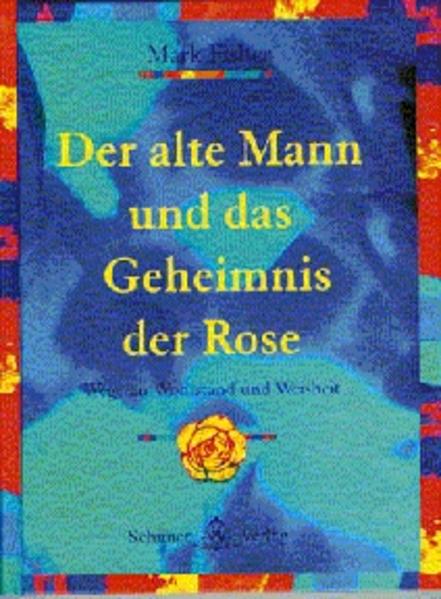 Der alte Mann und das Geheimnis der Rose