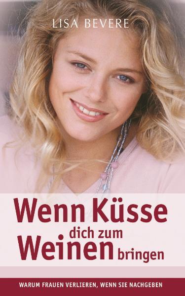 Wenn Küsse dich zum Weinen bringen