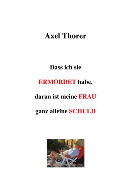Dass ich sie ermordet habe, daran ist meine Frau ganz alleine schuld