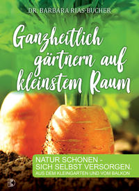 Ganzheitlich gärtnern auf kleinstem Raum