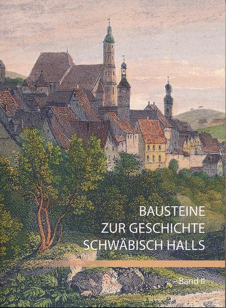 Bausteine zur Geschichte Schwäbisch Halls, Band II