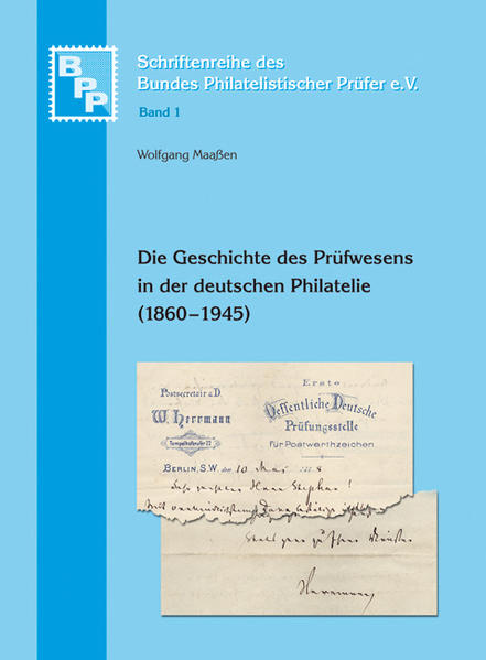 Die Geschichte des Prüfwesens in der deutschen Philatelie (1860 - 1945)