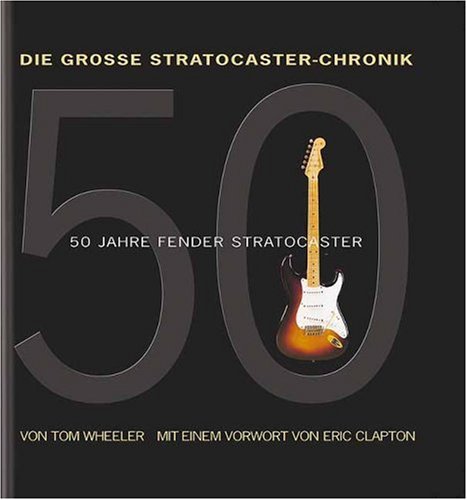 Die grosse Stratocaster-Chronik