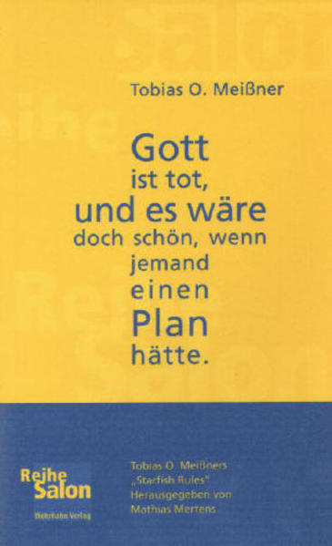 Gott ist tot, und es wäre doch schön, wenn jemand einen Plan hätte