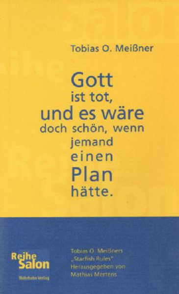 Gott ist tot, und es wäre doch schön, wenn jemand einen Plan hätte