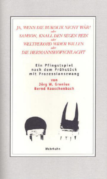 Ja, wenn die Bukolik nicht wär! oder Samson, knall den Segen rein oder Weltrekord wider will oder...