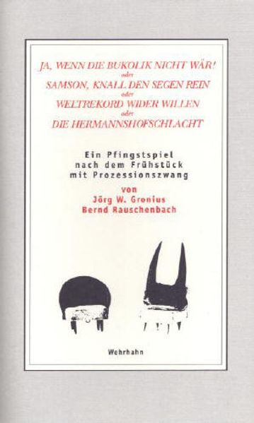 Ja, wenn die Bukolik nicht wär! oder Samson, knall den Segen rein oder Weltrekord wider will oder...