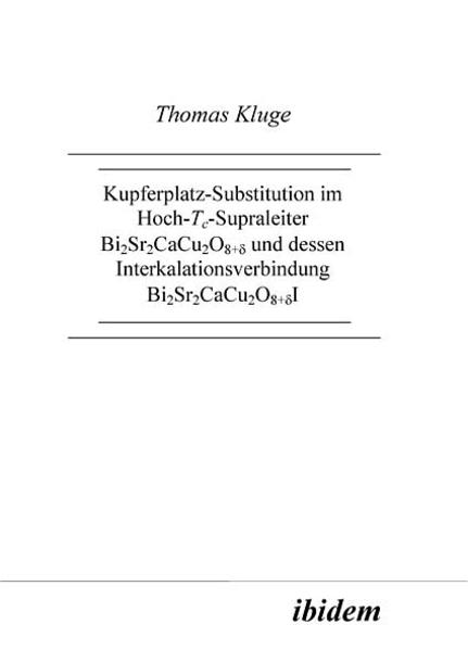 Kupferplatzsubstitution im Hoch-Tc-Supraleiter Bi2Sr2CaCu2O8+δ und dessen Interkalationsverbindung Bi2Sr2CaCu2O8+δI
