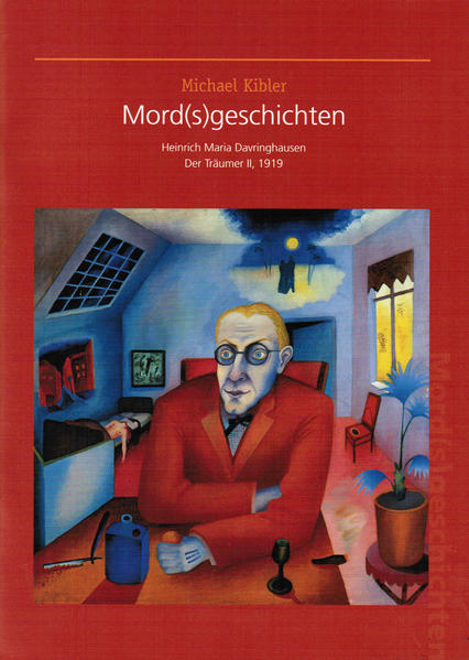 Mord(s)geschichten. Heinrich Maria Davringhausen, Der Träumer II, 1919