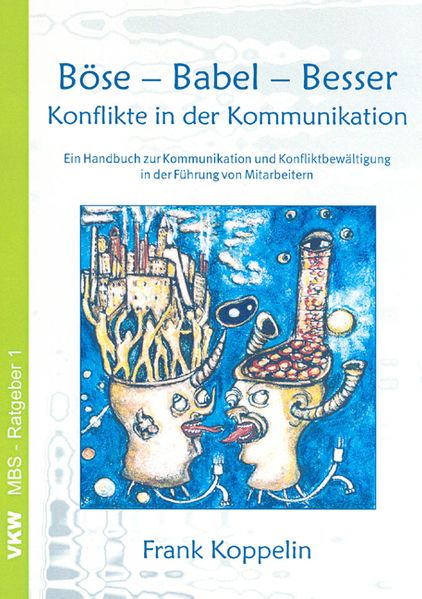 Böse – Babel – Besser – Konflikte in der Kommunikation