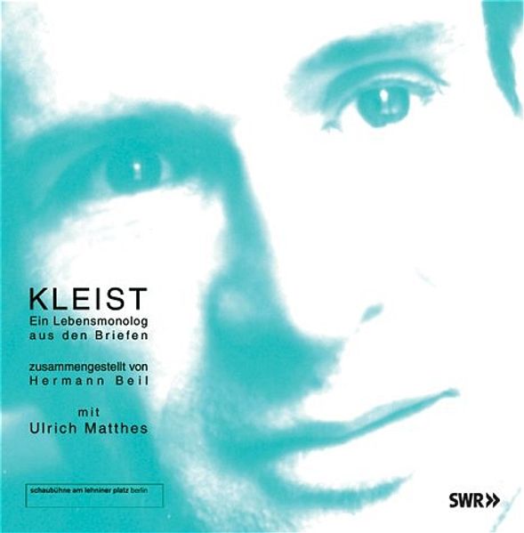 Kleist - Ein Lebensmonolog aus den Briefen