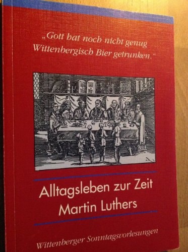 Alltagsleben zur Zeit Martin Luthers