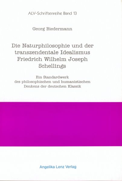 Die Naturphilosophie und der Transzendentale Idealismus Friedrich Wilhelm Joseph Schellings