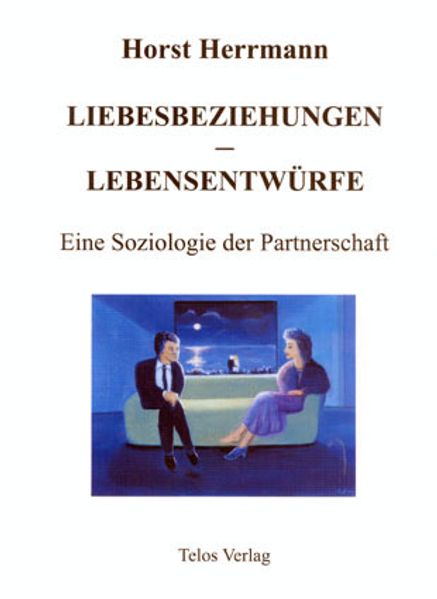 Liebesbeziehungen - Lebensentwürfe