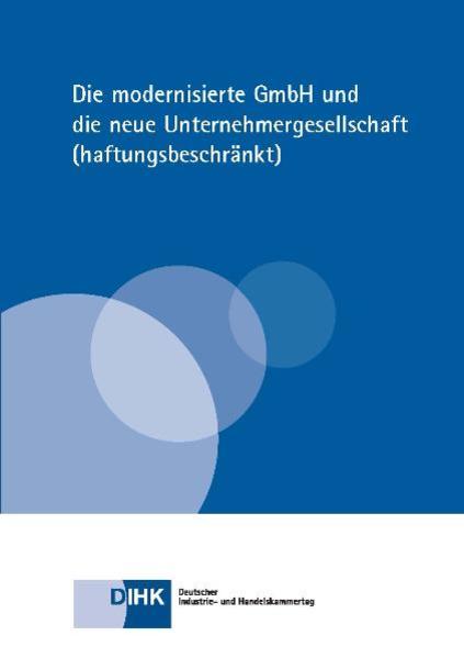 Die modernisierte GmbH und die neue Unternehmergesellschaft (haftungsbeschränkt)