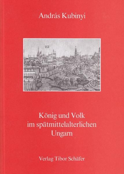 König und Volk im spätmittelalterlichen Ungarn