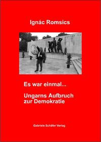 Es war einmal... Ungarns Aufbruch zur Demokratie