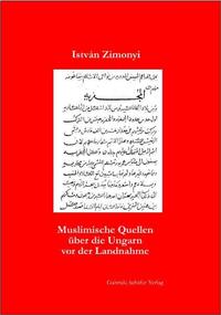 Muslimische Quellen über die Ungarn vor der Landnahme
