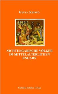 Nichtungarische Völker im mittelalterlichen Ungarn
