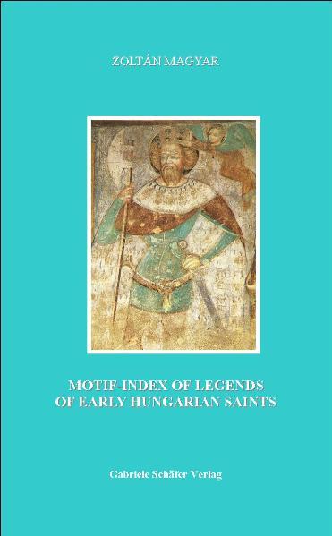 Motif-Index of Legends of Early Hungarian Saints