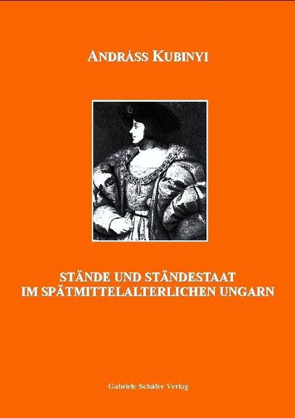 Stände und Ständestaat im spätmittelalterlichen Ungarn