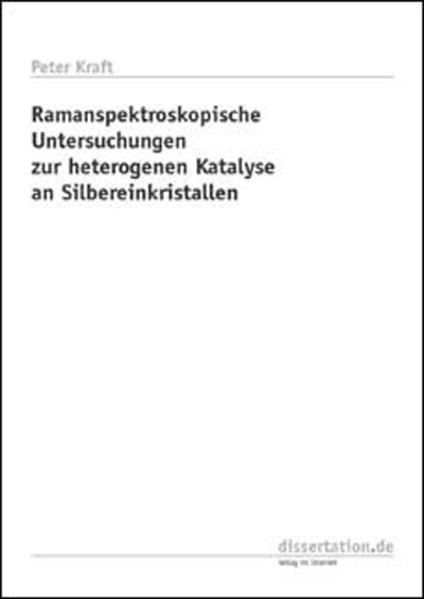 Ramanspektroskopische Untersuchungen zur heterogenen Katalyse an Silbereinkristallen