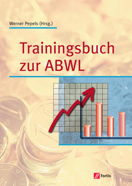 Allgemeine Betriebswirtschaftslehre - Eine praxisorientierte Einführung in die moderne Betriebswirtschaftslehre