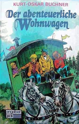 Der abenteuerliche Wohnwagen