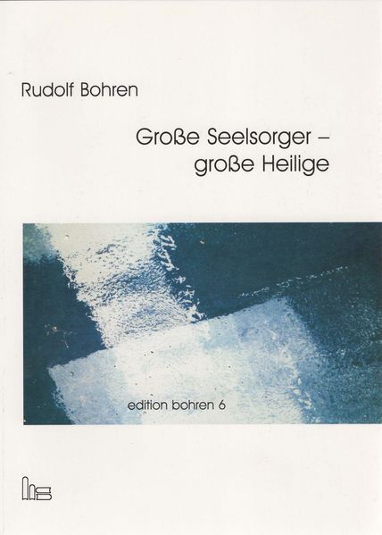 Edition Bohren. / Große Seelsorger - große Heilige.