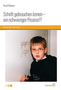 Schrift gebrauchen lernen - ein schwieriger Prozess!?