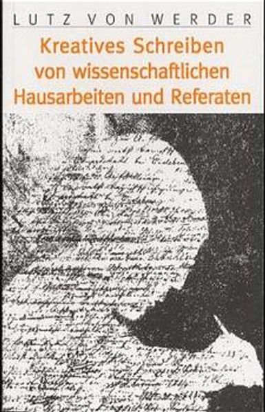 Das kreative Schreiben von wissenschaftlichen Hausarbeiten und Referaten