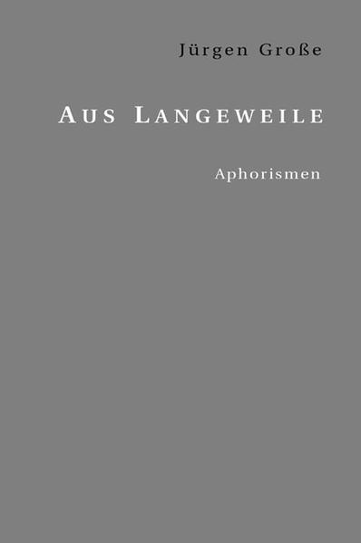 Aus Langeweile