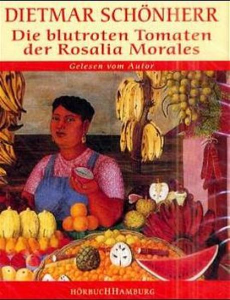 Die blutroten Tomaten der Rosalia Morales