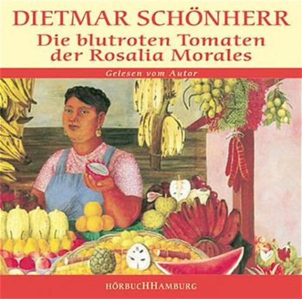 Die blutroten Tomaten der &lt;br&gt;Rosalia Morales