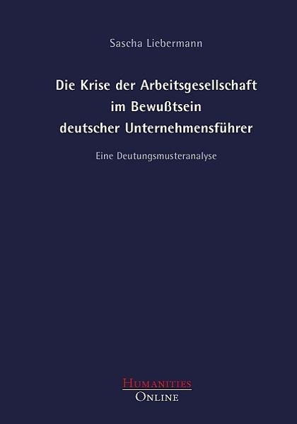 Die Krise der Arbeitsgesellschaft im Bewusstsein deutscher Unternehmensführer