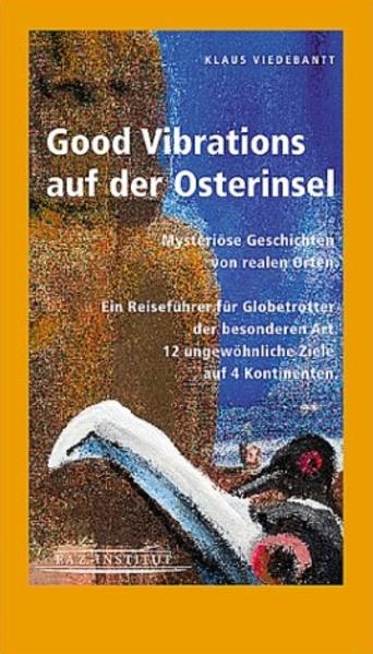 Good Vibrations auf der Osterinsel - Mysteriöse Geschichten von realen Orten