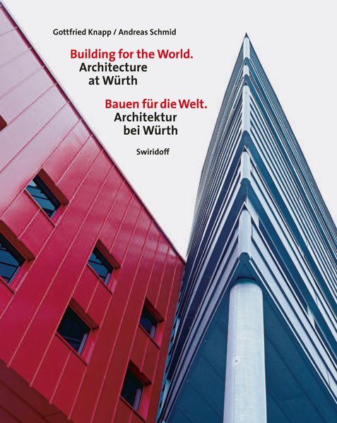 Building for the World - Architecture at Würth /Bauen für die Welt - Architektur bei Würth