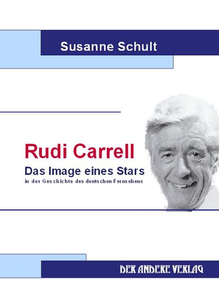 Rudi Carrell: Das Image eines Stars in der Geschichte des deutschen Fernsehens