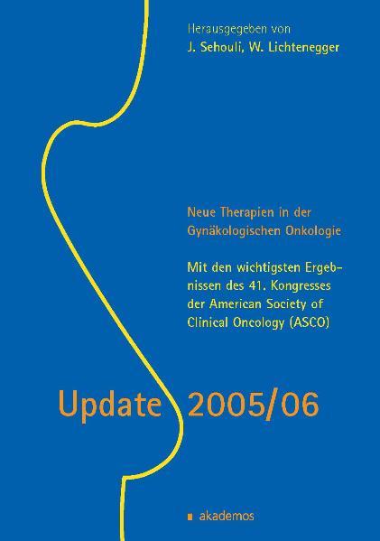 Neue Therapien in der Gynäkologischen Onkologie. Update 2005/06.