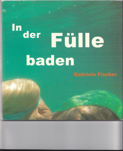 In der Fülle baden