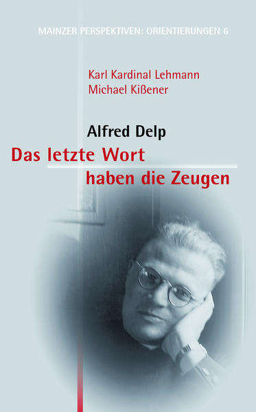 Das letzte Wort haben die Zeugen: Alfred Delp