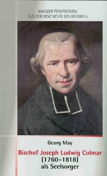 Bischof Joseph Ludwig Colmar (1760-1818) als Seelsorger