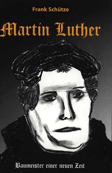 Martin Luther oder Von der Kraft des Glaubens. Trilogie / Martin Luther - (Band 3 von 3) - Baumeister einer neuen Zeit